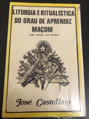 Livro "LITURGIA E RITUALÍSTICA DO GRAU DE APRENDIZ MAÇOM" - José Castellani
